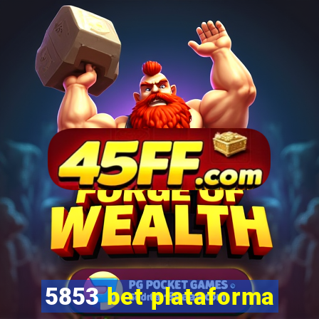 5853 bet plataforma